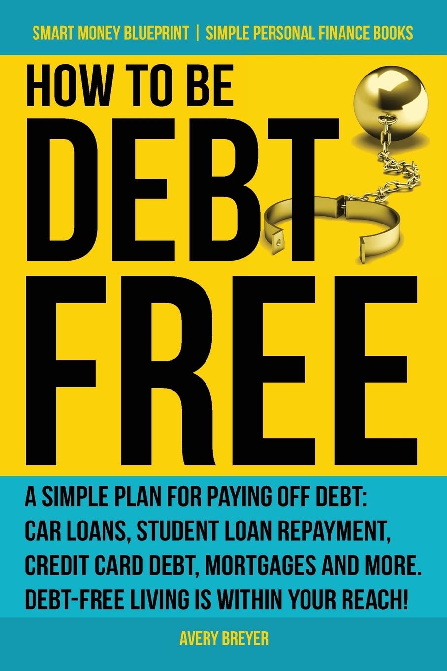 How To Be Debt Free - Avery Breyer